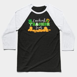 Luckiest Teacher Ever St. Patrick's Day Baseball T-Shirt